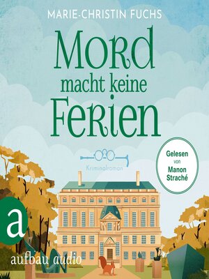 cover image of Mord macht keine Ferien--Mysteriöse Todesfälle auf Schloss Bucheneck, Band 2 (Ungekürzt)